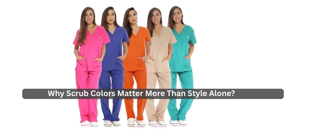Why Scrub Colors Matter More Than Style Alon